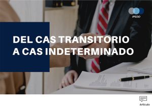 DEL-CAS-TRANSITORIO-A-CAS-INDETERMINADO